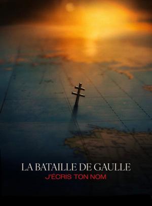 La Bataille De Gaulle, film 2 : J'écris ton nom (2026)