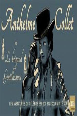 Anthelme Collet ou le brigand gentilhomme (1981)